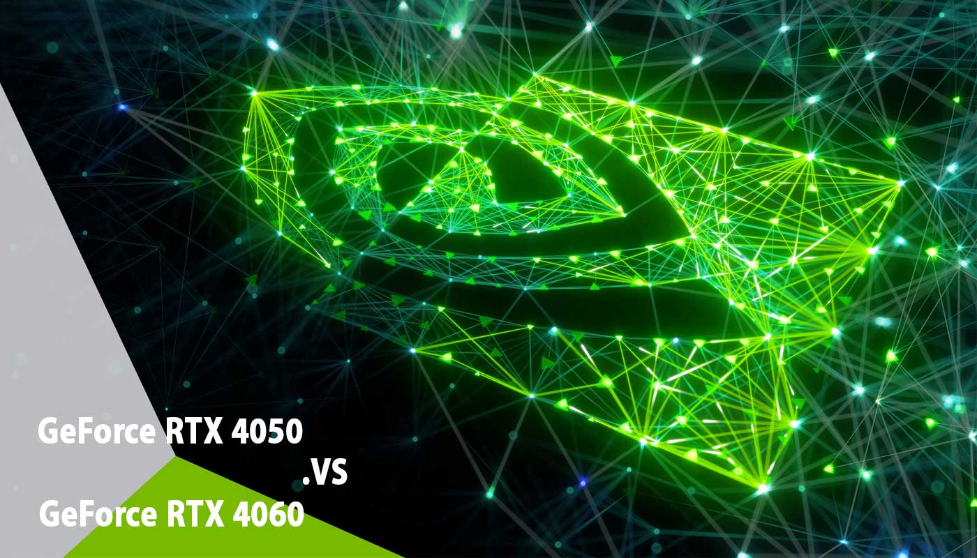 مقایسه کارت گرافیک GeForce RTX 4050 و GeForce RTX 4060 - کدام بهتر است ؟